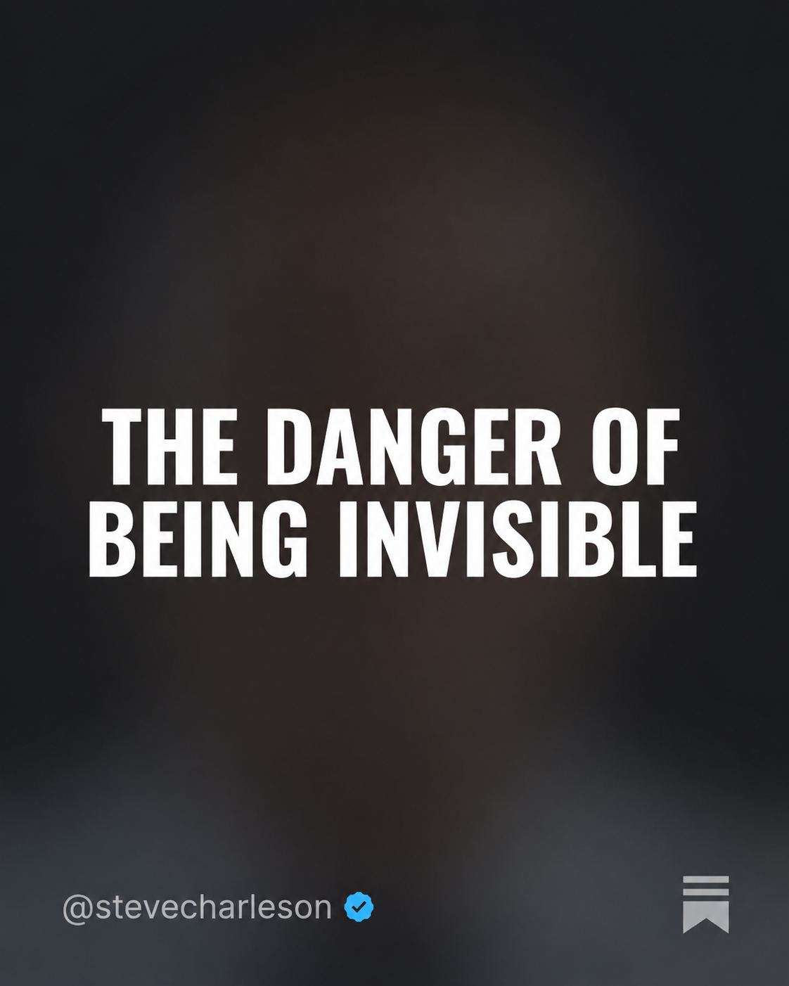 The Danger of Being Invisible